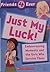 Just My Luck! Embarrassing Moments and the Girls Who Survive Them (Friends 4 Ever) [Paperback] [Jan 01, 2006] Robin Wasserman,Taia Morley (Illustrator)