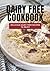 Dairy Free Cookbook: Delici...