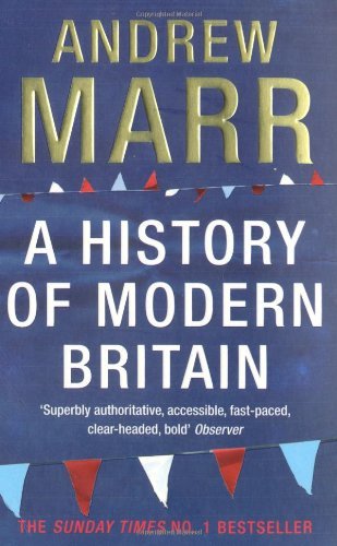 History of Modern Britain (09) by Marr, Andrew [Paperback (2009)]