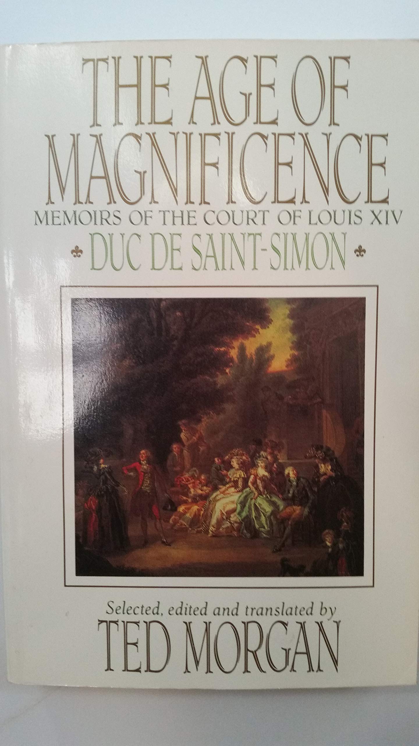 The Age of Magnificence : The Memoirs of the Duc de Saint-Simon (Paperback)