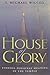 House of Glory: Finding Personal Meaning in the Temple by S. Michael Wilcox (2015-01-01)