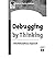 [(Debugging by Thinking: A Multidisciplinary Approach )] [Author: Robert Charles Metzger] [Dec-2003]