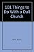 101 Things to Do With a Dull Church by Adrian Reith (1994-04-03)