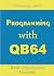 Programming with QB64: BASIC Programming (BASIC Programming Language)