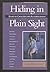Hiding in Plain Sight: Essays in Criticism and Autobiography