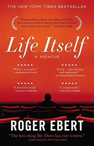 Life Itself: A Memoir by Roger Ebert