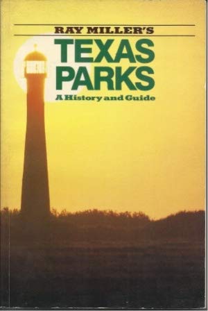 Ray Miller's Texas parks: A history and guide (Paperback)