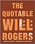 Quotable Will Rogers Share your own customer images Search inside this book Quotable Will Rogers, The Publisher: Gibbs Smith