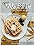 Mini Waffle Maker Cookbook:...