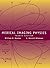 Medical Imaging Physics, 4th Edition (Medical Sciences) by William R. Hendee (2002-06-12)