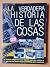 La Verdadera Historia De Las Cosas