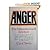 Anger : the misunderstood emotion