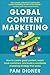 Global Content Marketing: How to Create Great Content, Reach More Customers, and Build a Worldwide Marketing Strategy that Works by Didner, Pam (2014) Paperback