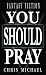 You Should Pray