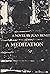 A Meditation, A Novel From The Spanish.