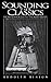 Sounding the Classics: From Sophocles to Thomas Mann (Contributions to the Study of World Literature) [8/26/1997] Rudolph Binion