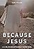 Because Jesus by Luke Powell