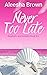 Never Too Late, Book Six (S...