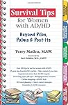Survival Tips for Women with AD/HD: Beyond Piles, Palms and Post-Its by Terry Matlen (2005-01-01) Survival Tips for Women with AD/HD: Beyond Piles, Palms and Post-Its by Terry Matlen (2005-01-01)
