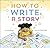 How to Write a Story