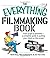 The "Everything" Filmmaking Book: From Script to Premiere, A Complete Guide to Putting Your Vision on the Screen (Everything) by King, Barb, Over, Jim Van, Sutherland, Rick published by Adams Media Corporation (2007)