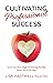 Cultivating Professional Success by Lisa Hartwell