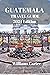 Guatemala travel guide 2024 Edition by Williams Carter