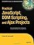 Practical JavaScript, DOM Scripting and Ajax Projects by Frank Zammetti (2007-04-10)