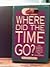 Where Did the Time Go?: Working Woman's Guide to Time Management by Ruth Klein (1994-03-25)