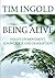 Being Alive: Essays on Movement, Knowledge and Description by Tim Ingold (19-Apr-2011) Paperback