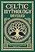 Celtic Mythology Unveiled :...