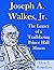 JOSEPH A. WALKES, JR.: THE ...
