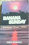 Banana Sunday: Datelines from Africa Banana Sunday: Datelines from Africa
