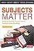 [Subjects Matter, Second Edition: Exceeding Standards Through Powerful Content-Area Reading] [By: Daniels, Harvey "Smokey"] [February, 2014]