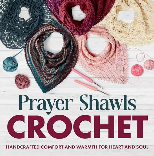 Prayer Shawls Crochet: Handcrafted Comfort and Warmth for Heart and Soul.: Fashion Crochet (Kindle Edition)