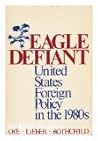 Eagle Defiant: United States Foreign Policy in the 1980s