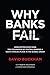 Why Banks Fail: Unrelenting...