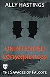 Unintended Consequences by Ally Hastings