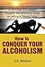 How To Conquer Your Alcoholism by D.H. Williams