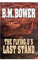 The Flying U's Last Stand (Hardcover)