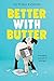 NEW-Better With Butter