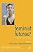 Feminist Futures?: Theatre, Performance, Theory (Performance Interventions) (2006-04-13)