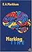 [(Marking Time)] [Author: E. A. Markham] published on (July, 2000)