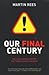Our Final Century: Will Civilisation Survive the Twenty-first Century?