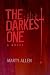 The Darkest One - A Novel by Marty Allen