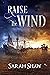 Raise the Wind by Sarah    Shaw