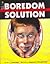 The Boredom Solution by Linda Deal