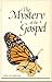 The Mystery of the Gospel by Dan    Stone