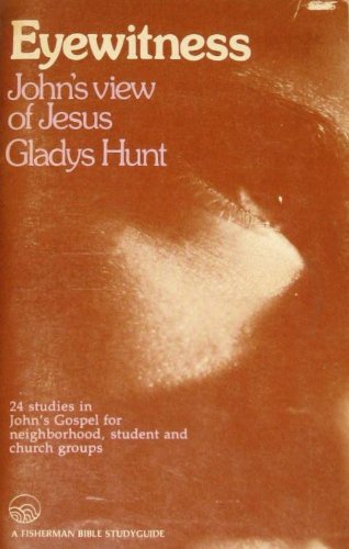 John: Eyewitness (Fisherman Bible Study Guide)