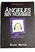 Ángeles Sin Nombre by Óscar Martín